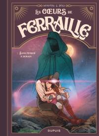 Les coeurs de ferraille. Vol. 3. Sans penser à demain