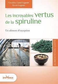 Les incroyables vertus de la spiruline : un aliment d'exception