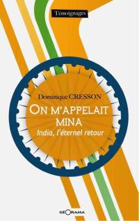 On m'appelait Mina : India, l'éternel retour