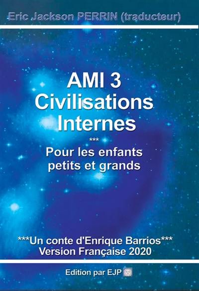 Ami : enfant des étoiles. Vol. 3. Civilisations internes