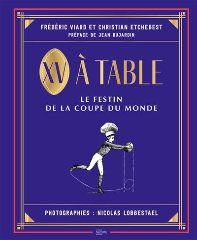 XV à table : le festin de la Coupe du monde