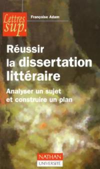 Réussir la dissertation littéraire : analyser un sujet et construire un plan