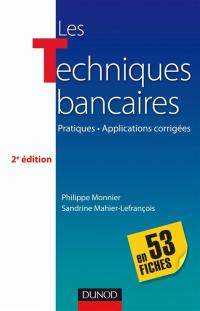 Les techniques bancaires en 52 fiches : pratiques, applications corrigées