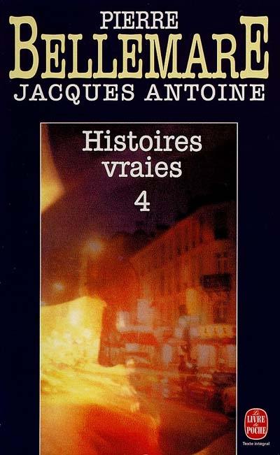 Histoires vraies. Vol. 4