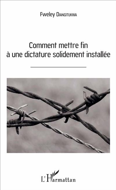 Comment mettre fin à une dictature solidement installée