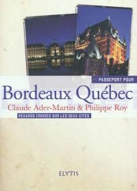 Bordeaux Québec : regards croisés sur les deux cités