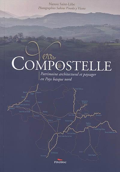 Vers Compostelle : patrimoine architectural et paysager en Pays basque nord