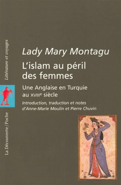 L'Islam au péril des femmes : une Anglaise en Turquie au XVIIIe siècle