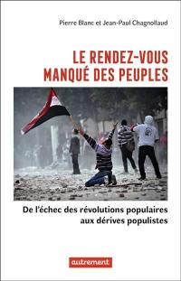 Le rendez-vous manqué des peuples : de l'échec des révolutions populaires aux dérives populistes