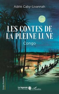 Les contes de la pleine lune : Congo