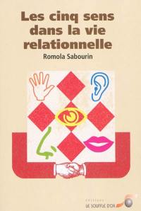 Les cinq sens dans la vie relationnelle : des outils du quotidien