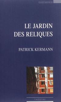 Le jardin des reliques : théâtre