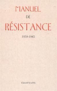 Manuel de résistance : 1939-1945