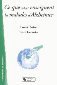 Ce que nous enseignent les malades d'Alzheimer : vie affective, communication, institution...