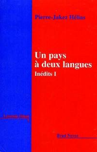 Inédits. Vol. 1. Un pays à deux langues