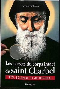 Les secrets du corps intact de saint Charbel : foi, science et autopsies