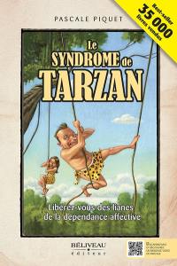 Le syndrome de Tarzan : libérez-vous des lianes de la dépendance affective