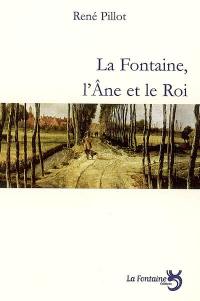 La Fontaine, l'âne et le roi