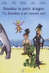 Doudou le petit dragon. Vol. 2. Doudou a un nouvel ami