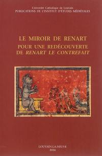 Le miroir de Renart : pour une redécouverte de Renart le Contrefait