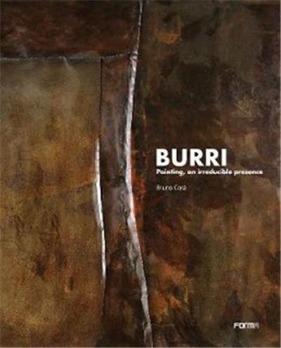 Burri. Painting An Irreducible Presence