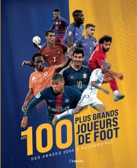 Les 100 plus grands joueurs de foot des années 2000 à aujourd'hui