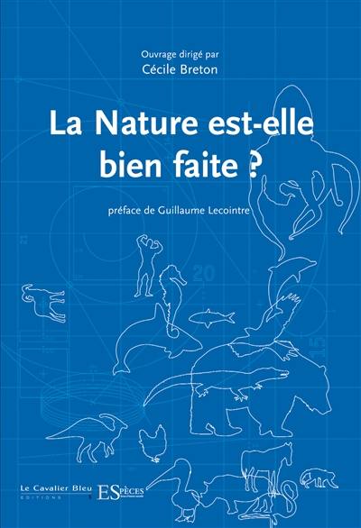 La nature est-elle bien faite ? : quand le vivant nous surprend