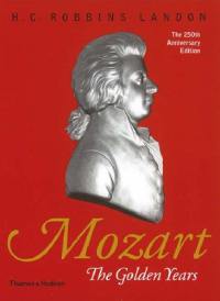 Mozart : The Golden Years 1781-1791