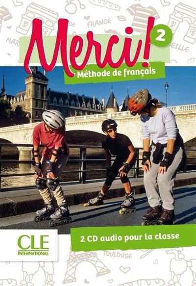 Merci ! méthode français 2 : 2 CD audio pour la classe Merci ! méthode français 2 : 2 CD audio pour la classe