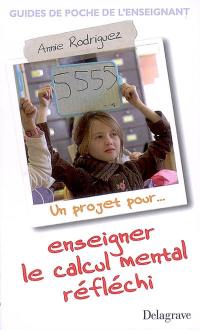 Un projet pour enseigner le calcul mental réfléchi