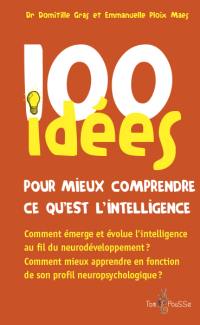 100 idées pour mieux comprendre ce qu'est l'intelligence