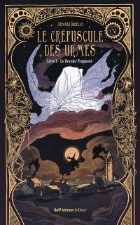 Le crépuscule des Urmes. Vol. 1. Le dernier fragment