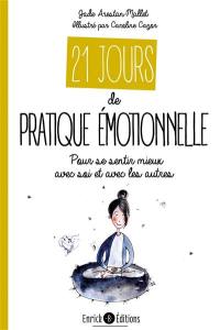 21 jours de pratique émotionnelle : pour se sentir mieux avec soi et avec les autres