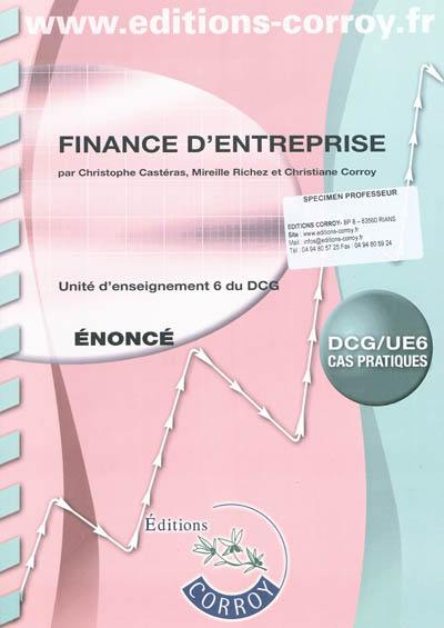 Finance d'entreprise : unité d'enseignement 6 du DCG : énoncé, cas pratiques