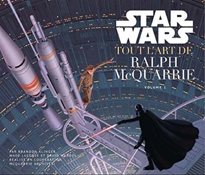 Star Wars : tout l'art de Ralph McQuarrie. Vol. 1 Star Wars : tout l'art de Ralph McQuarrie. Vol. 1