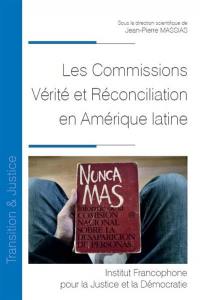 Les Commissions vérité et réconciliation en Amérique latine