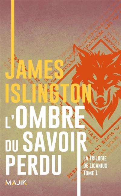 La trilogie de Licanius. Vol. 1. L’ ombre du savoir perdu La trilogie de Licanius. Vol. 1. L’ ombre du savoir perdu