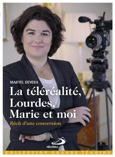 La téléréalité, Lourdes, Marie et moi : récit d'une conversion