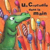 Les histoires dans la main. Vol. 5. Un crocodile dans la main