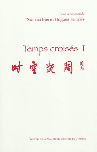 Temps croisés. Vol. 1