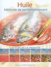 Huile : méthode de perfectionnement