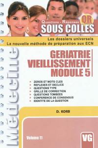 Gériatrie, vieillissement, module 5 : zéros et mots clés, réflexes et déclics, questions type, grille de correction, questions tombées, conférence de consensus, identité de la question