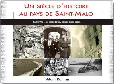 Un siècle d'histoire au pays de Saint-Malo. 1926-1950 : le temps de feu