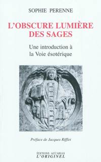 L'obscure lumière des sages : une introduction à la voie ésotérique