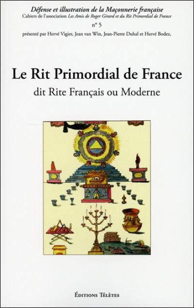 Le Rite français. Le rit primordial de France : dit rite français ou moderne