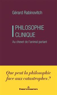 Philosophie clinique : au chevet de l'animal parlant