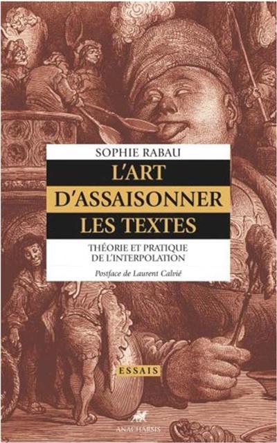 L'art d'assaisonner les textes : théorie et pratique de l'interpolation