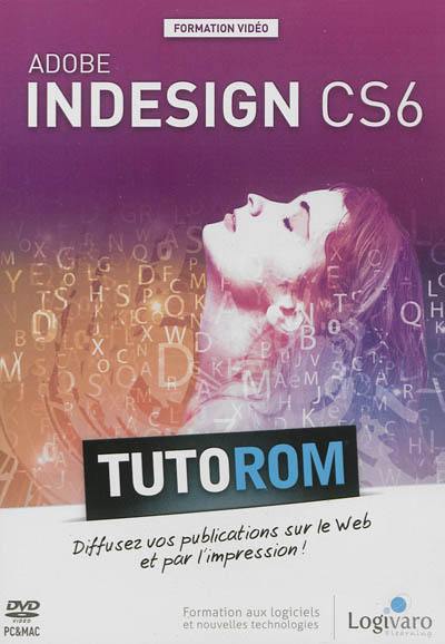 Tutorom Adobe InDesign CS6 : diffusez vos publications sur le Web et par l'impression