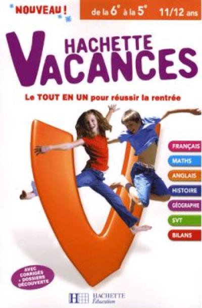 Hachette vacances, de la 6e à la 5e, 11-12 ans : le tout en un pour réussir la rentrée