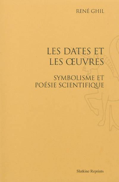 Les dates et les oeuvres : symbolisme et poésie scientifique